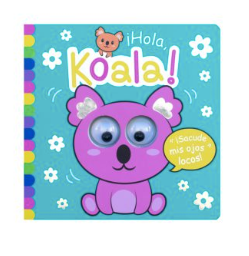 Libro infantil interactivo: ¡Sacude mis ojos locos!: ¡Hola koala!